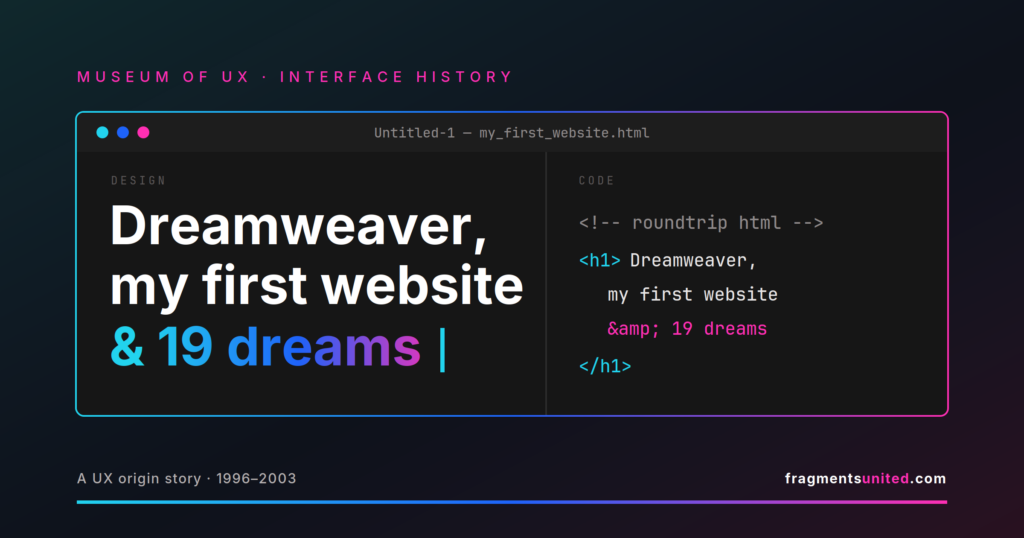 Fragments United featured graphic showing a retro code editor split into design and code views, with the title "Dreamweaver, my first website & 19 dreams"